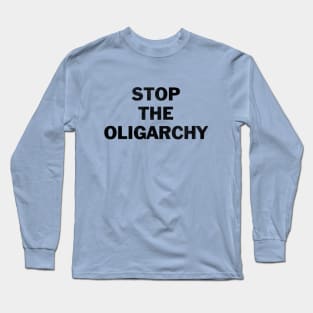 Stop the oligarchy Long Sleeve T-Shirt